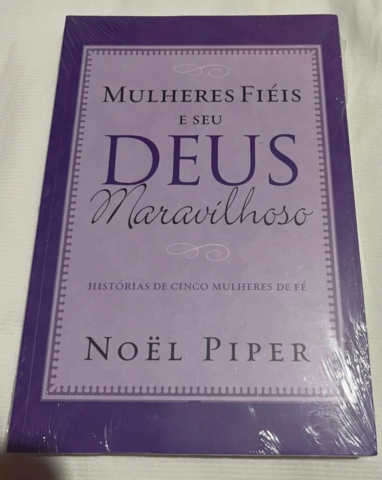 Livro mulheres fiéis e seu Deus maravilhoso.